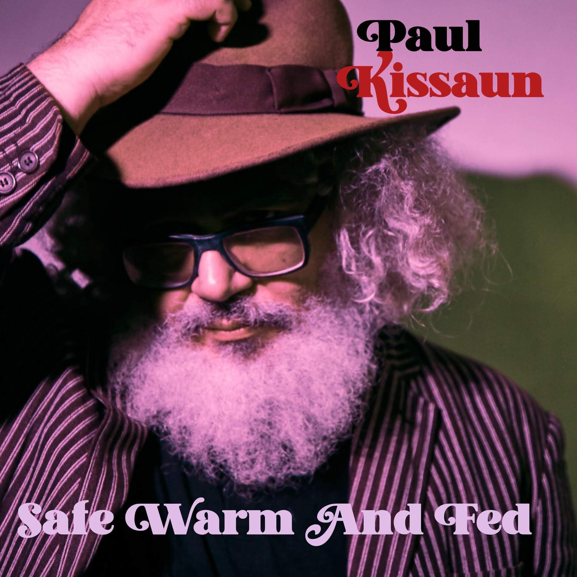 paul kissaun - safe warm and fed