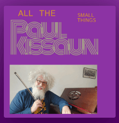 Paul Kissaun - All The Small Things: all the things paul kissaun